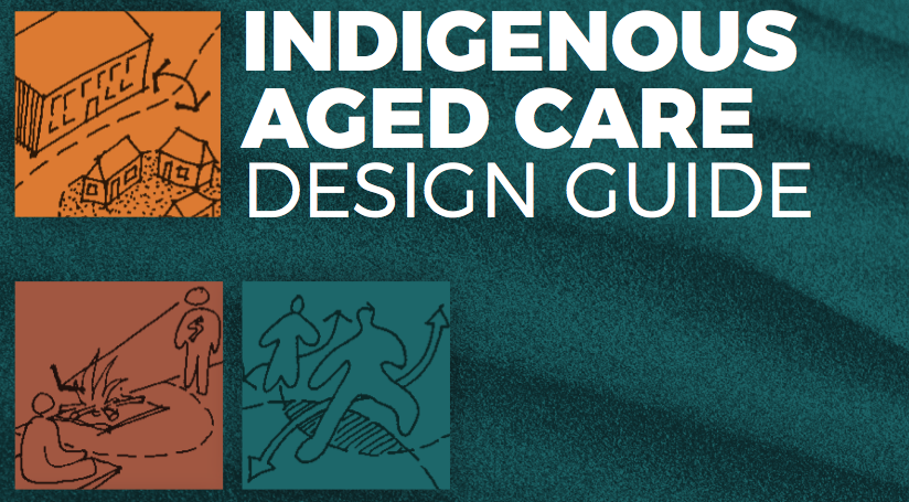 The Indigenous Aged Care Design Guide